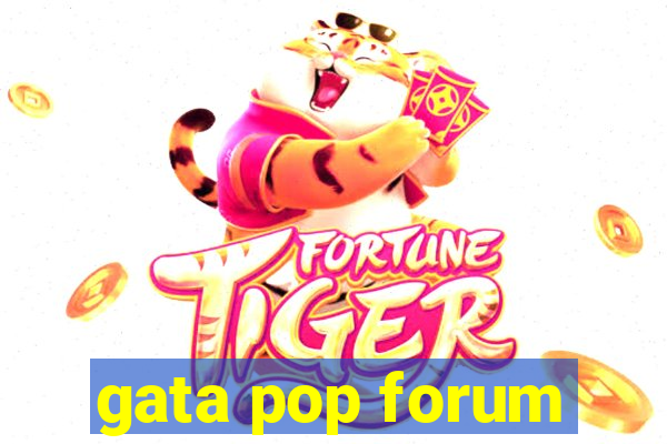 gata pop forum