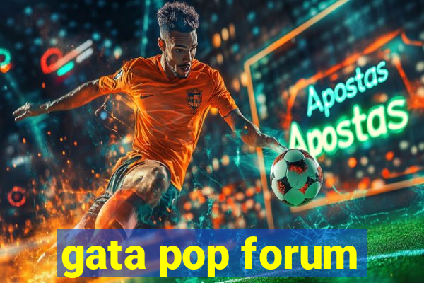 gata pop forum