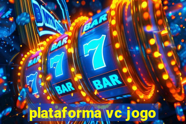 plataforma vc jogo