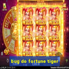 bug do fortune tiger