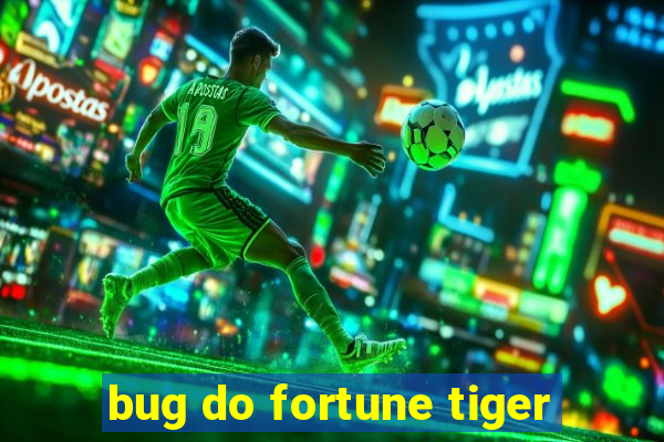 bug do fortune tiger