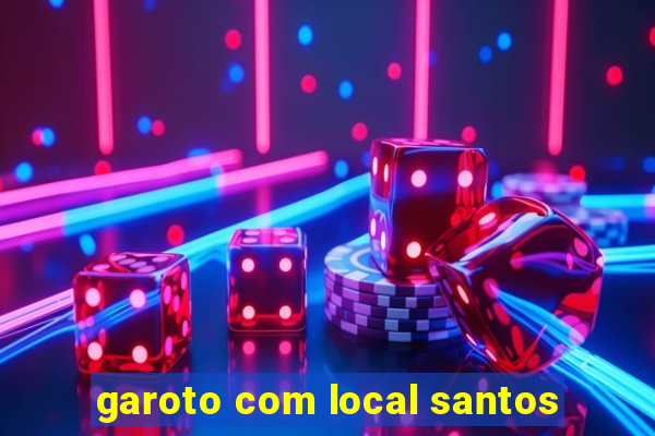 garoto com local santos