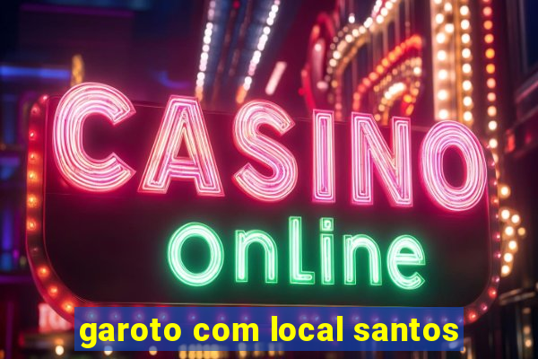 garoto com local santos