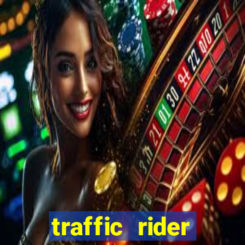 traffic rider dinheiro infinito