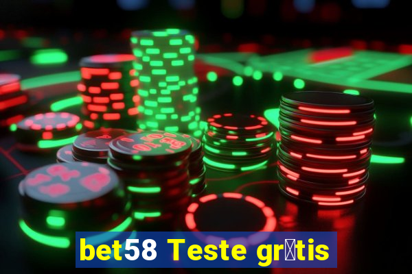 bet58 Teste gr谩tis