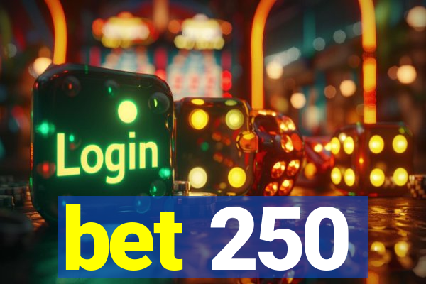 bet 250