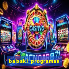 baixaki programas gratis para pc windows 7