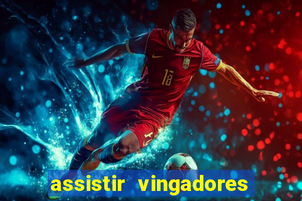 assistir vingadores ultimato completo dublado gratis