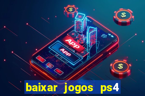 baixar jogos ps4 pkg pt br