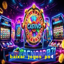 baixar jogos ps4 pkg pt br