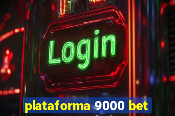 plataforma 9000 bet