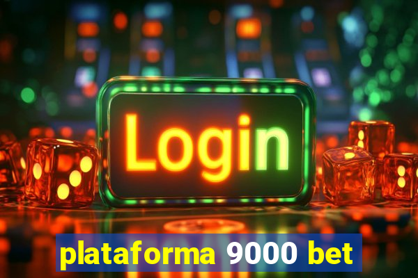 plataforma 9000 bet