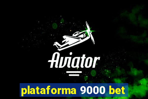 plataforma 9000 bet