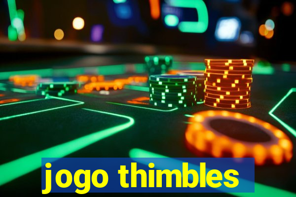 jogo thimbles