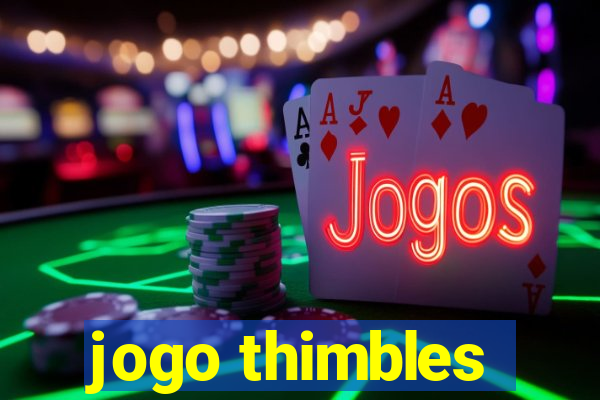 jogo thimbles