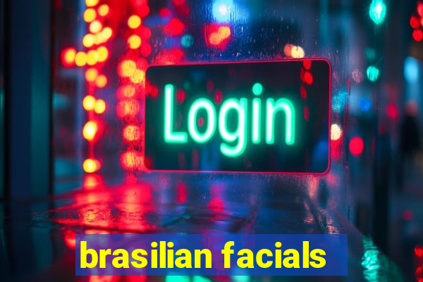 brasilian facials