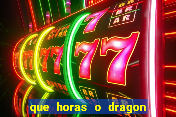 que horas o dragon fortune paga