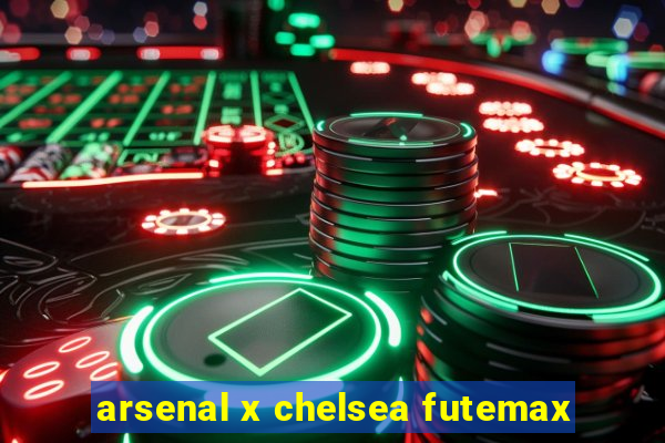 arsenal x chelsea futemax