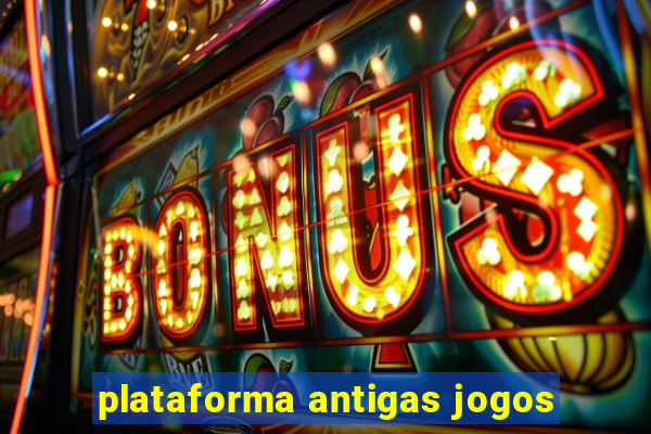 plataforma antigas jogos