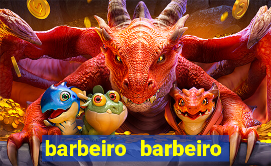 barbeiro barbeiro barbeiro bicho significado espiritual