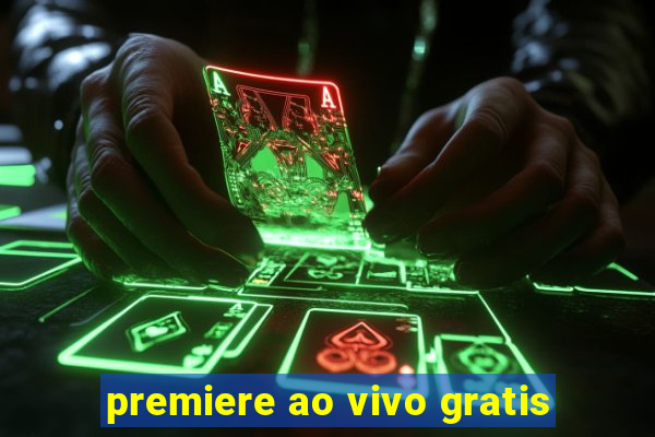 premiere ao vivo gratis