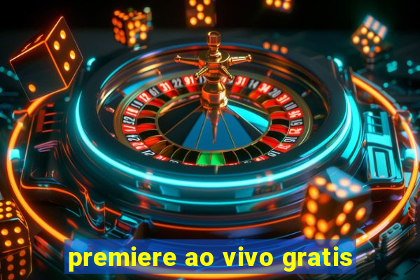 premiere ao vivo gratis