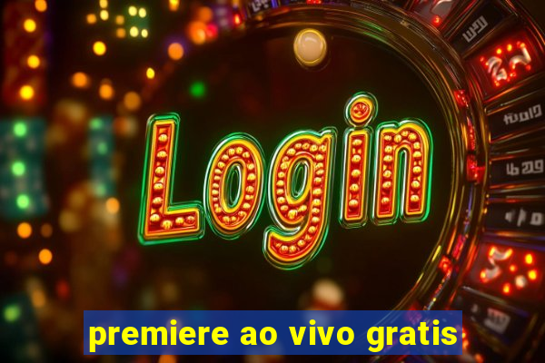 premiere ao vivo gratis