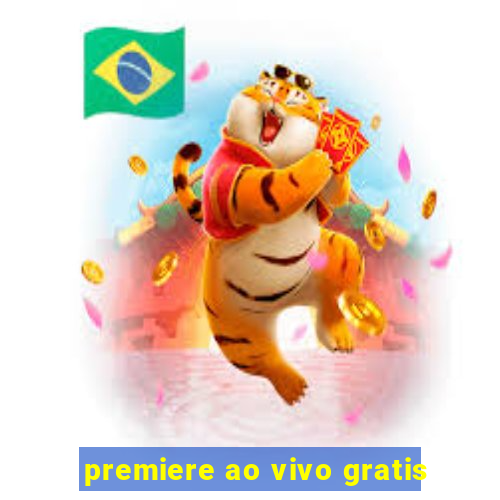 premiere ao vivo gratis