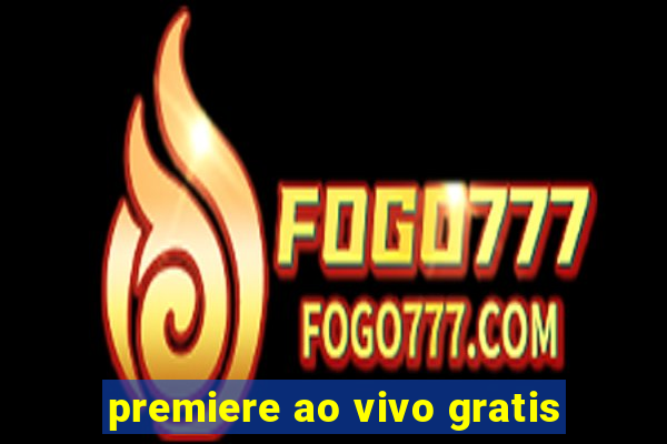 premiere ao vivo gratis