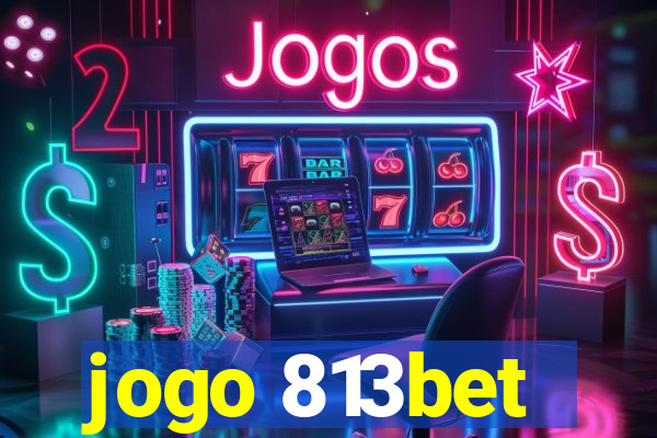 jogo 813bet