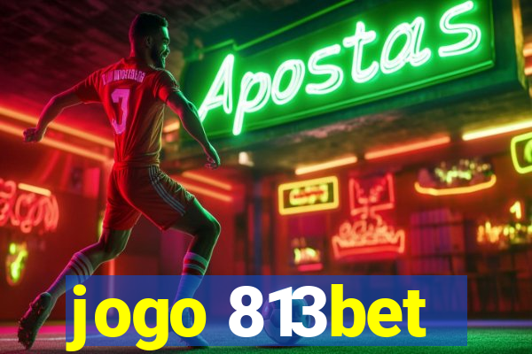 jogo 813bet