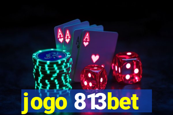 jogo 813bet