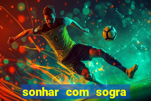 sonhar com sogra no jogo do bicho