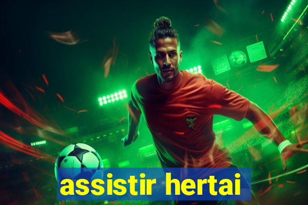 assistir hertai