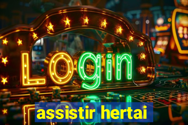 assistir hertai