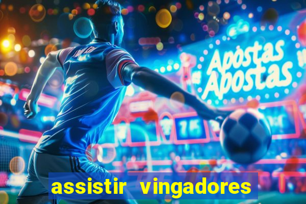 assistir vingadores ultimato filme completo dublado