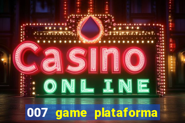 007 game plataforma de jogos