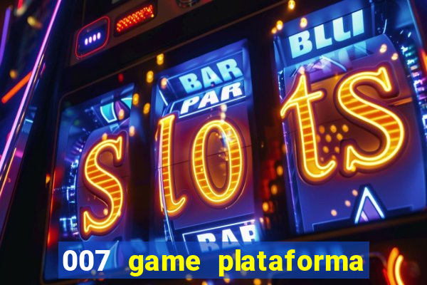 007 game plataforma de jogos