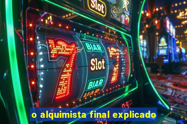 o alquimista final explicado