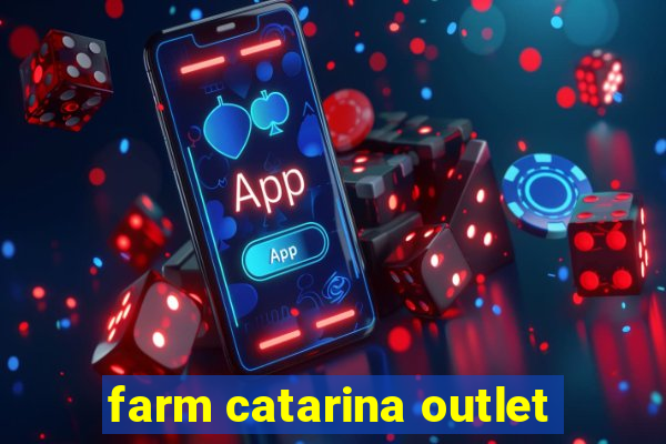 farm catarina outlet