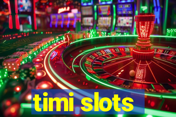 timi slots