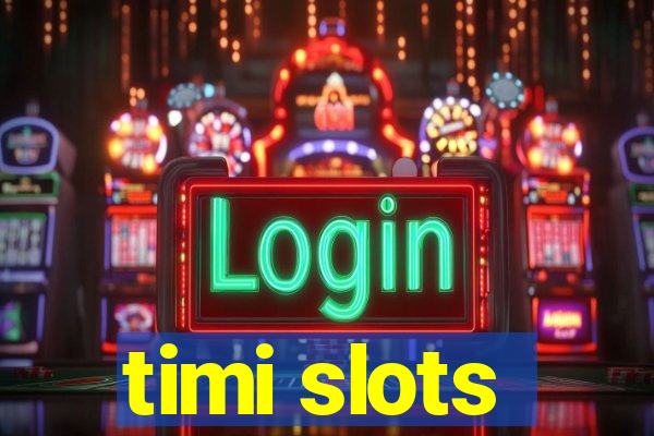 timi slots