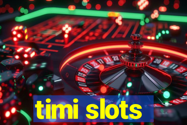 timi slots