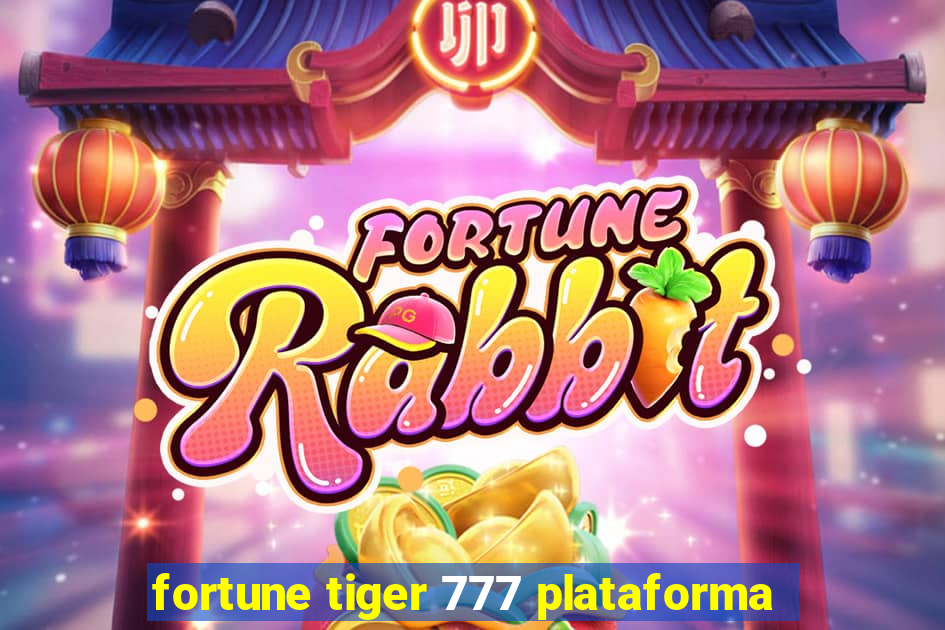 fortune tiger 777 plataforma