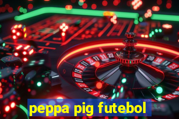 peppa pig futebol