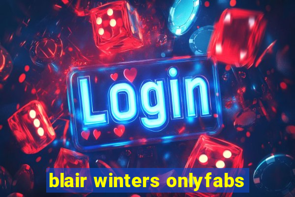 blair winters onlyfabs