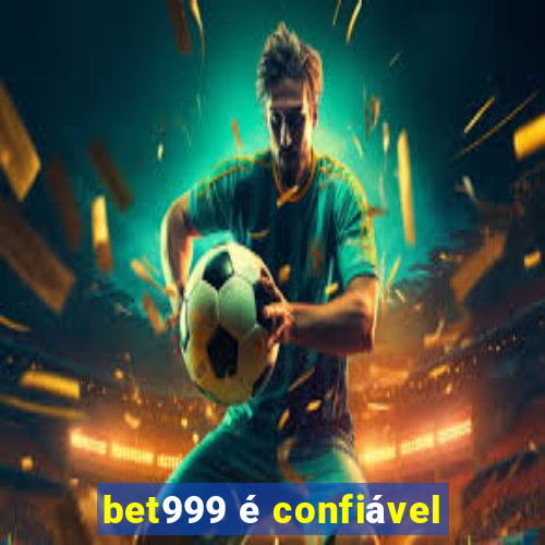 bet999 é confiável