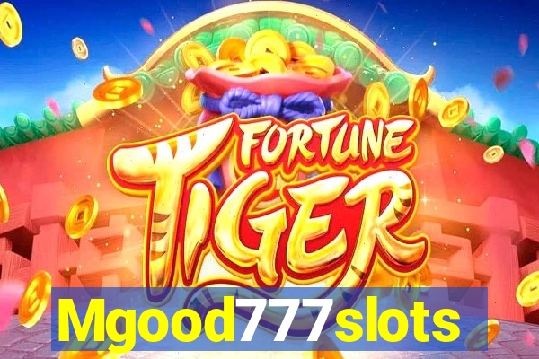 Mgood777slots