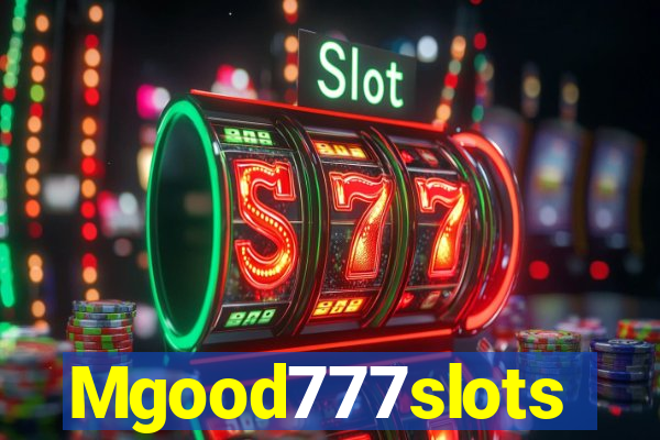 Mgood777slots