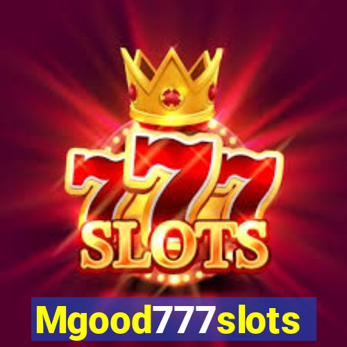 Mgood777slots